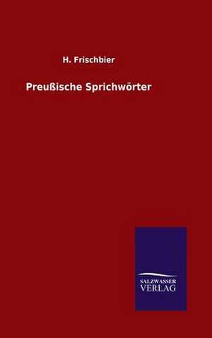 Preu Ische Sprichw Rter: Drei Vortrage de H. Frischbier