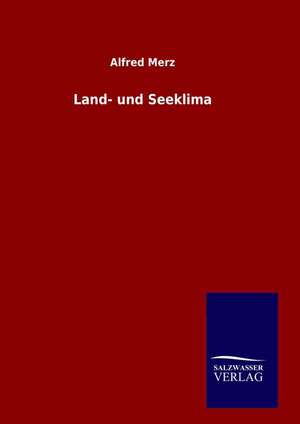 Land- Und Seeklima: Drei Vortrage de Alfred Merz