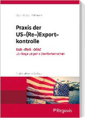 Praxis der US-(Re-)Exportkontrolle de Harald Hohmann