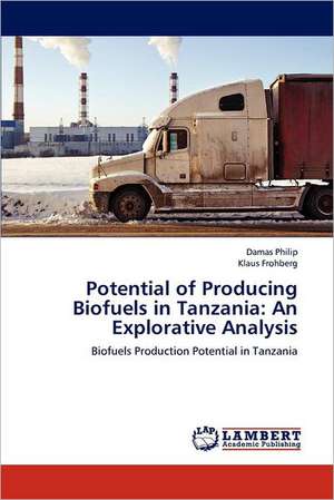 Potential of Producing Biofuels in Tanzania: An Explorative Analysis de Damas Philip