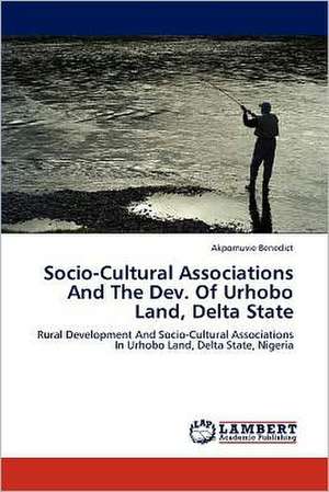 Socio-Cultural Associations And The Dev. Of Urhobo Land, Delta State de Akpomuvie Benedict