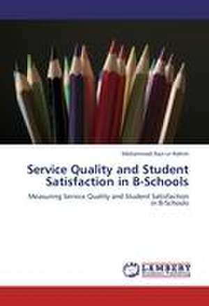 Service Quality and Student Satisfaction in B-Schools de Mohammad Razi-ur-Rahim