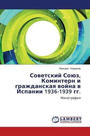 Sovetskiy Soyuz, Komintern i grazhdanskaya voyna v Ispanii 1936-1939 gg. de Novikov Mikhail