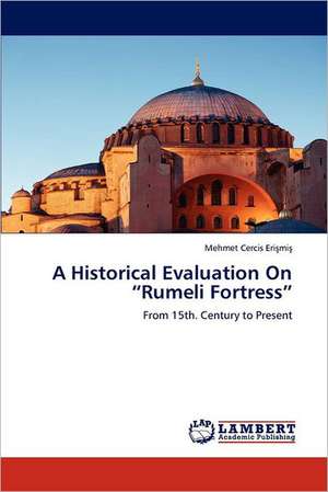 A Historical Evaluation On "Rumeli Fortress" de Mehmet Cercis Erişmiş