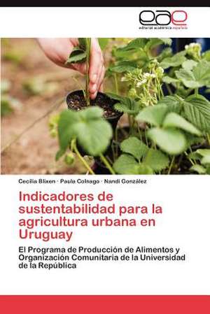 Indicadores de sustentabilidad para la agricultura urbana en Uruguay de Cecilia Blixen