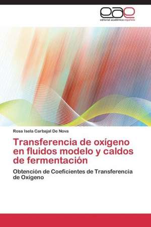 Transferencia de oxígeno en fluidos modelo y caldos de fermentación de Rosa Isela Carbajal De Nova