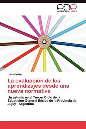 La Evaluacion de Los Aprendizajes Desde Una Nueva Normativa