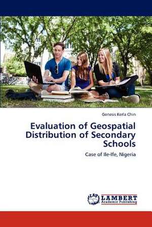 Evaluation of Geospatial Distribution of Secondary Schools de Genesis Kerla Chin