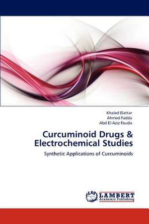 Curcuminoid Drugs & Electrochemical Studies de Khaled Elattar