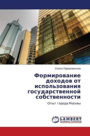 Formirovanie dokhodov ot ispol'zovaniya gosudarstvennoy sobstvennosti de Pervuninskaya Olesya