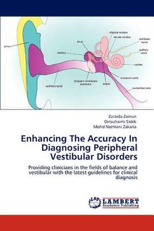 Enhancing The Accuracy In Diagnosing Peripheral Vestibular Disorders de Zuraida Zainun