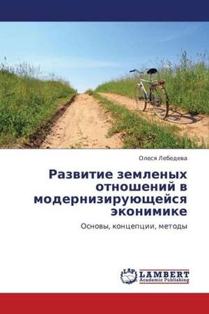 Razvitie zemlenykh otnosheniy v moderniziruyushcheysya ekonimike de Lebedeva Olesya