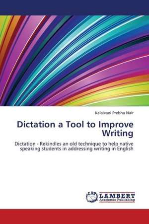 Dictation a Tool to Improve Writing de Prebha Nair Kalaivani