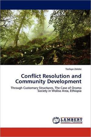 Conflict Resolution and Community Development de Tesfaye Zeleke