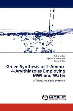 Green Synthesis of 2-Amino-4-Arylthiazoles Employing MWI and Water de Jain Kishor S.