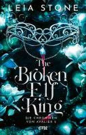 The Broken Elf King - Die Chroniken von Avalier 2 de Leia Stone