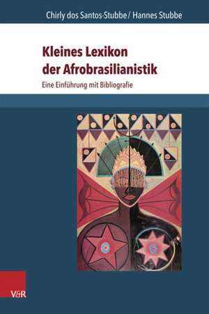 Kleines Lexikon Der Afrobrasilianistik: Eine Einfuhrung Mit Bibliografie de Chirly dos Santos-Stubbe