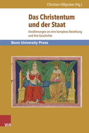 Das Christentum Und Der Staat: Annaherungen an Eine Komplexe Beziehung Und Ihre Geschichte de Christian Hillgruber