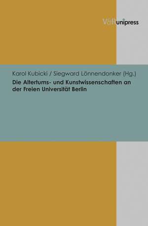 Die Altertums- Und Kunstwissenschaften an Der Freien Universitat Berlin: Personale Netzwerke Und Korruptionsdebatten Am Beispiel Der Eisenbahnbranche in Grossbritannien Und Frankreich (1830 de Karol Kubicki