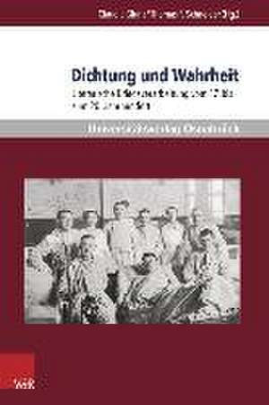 Dichtung Und Wahrheit: Literarische Kriegsverarbeitung Vom 17. Bis Zum 20. Jahrhundert de Claudia Glunz