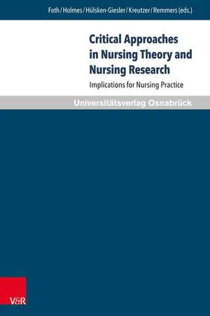 Critical Approaches in Nursing Theory and Nursing Research de Thomas Foth