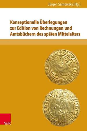 Konzeptionelle Überlegungen zur Edition von Rechnungen und Amtsbüchern des späten Mittelalters de Jürgen Sarnowsky