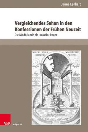 Vergleichendes Sehen in den Konfessionen der Frühen Neuzeit de Janne Lenhart