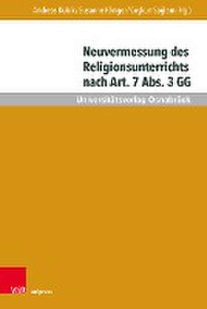 Neuvermessung des Religionsunterrichts nach Art. 7 Abs. 3 GG de Andreas Kubik