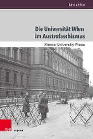 Die Universität Wien im Austrofaschismus de Linda Erker