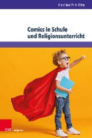 Comics in Schule und Religionsunterricht de Karoline Pohl-Otto