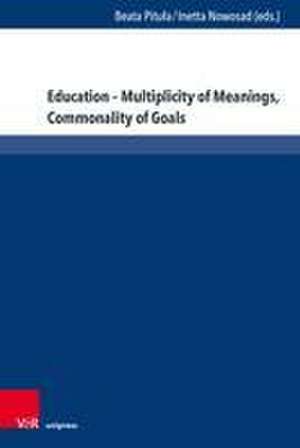 Education: Multiplicity of Meanings, Commonality of Goals de Beata Pitula