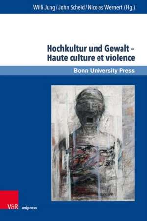 Hochkultur und Gewalt -- Haute culture et violence de Willi Jung