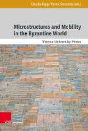 Microstructures and Mobility in the Byzantine World de Claudia Rapp