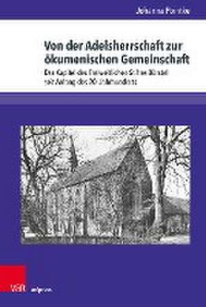 Von der Adelsherrschaft zur okumenischen Gemeinschaft: Das Kapitel des Freiweltlichen Stifts Brstel seit Anfang des 20. Jahrhunderts de Johanna Pointke