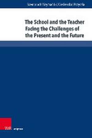 The School and the Teacher Facing the Challenges of the Present and the Future de Ass.-Prof. Dr. Katarzyna Potyrala