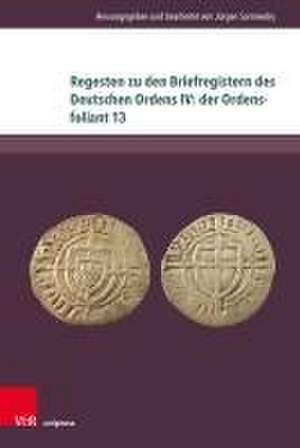 Regesten zu den Briefregistern des Deutschen Ordens IV: der Ordensfoliant 13 de Jürgen Sarnowsky