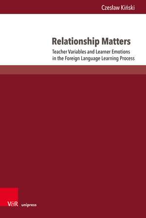 Relationship Matters: Teacher Variables and Learner Emotions in the Foreign Language Learning Process de Dr. Czesław Kiński