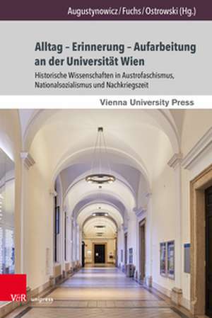 Alltag - Erinnerung - Aufarbeitung an der Universität Wien de Christoph Augustynowicz