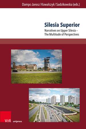 Silesia Superior: Narratives on Upper Silesia – The Multitude of Perspectives de Prof. Dr. Renata Dampc-Jarosz