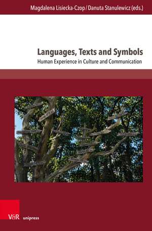 Languages, Texts and Symbols: Human Experience in Culture and Communication de Magdalena Lisiecka-Czop