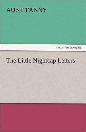 The Little Nightcap Letters de Aunt Fanny