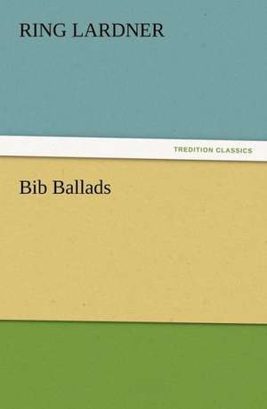 Bib Ballads de Ring Lardner