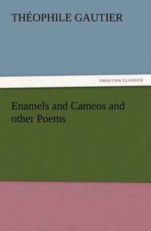 Enamels and Cameos and Other Poems: Condorcet de Théophile Gautier