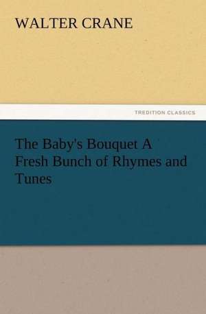 The Baby's Bouquet a Fresh Bunch of Rhymes and Tunes: The Moth and the Flame de Walter Crane