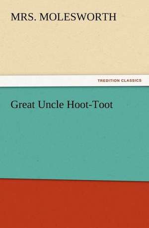 Great Uncle Hoot-Toot de Mrs. Molesworth