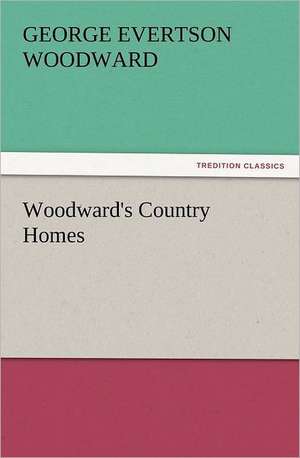 Woodward's Country Homes de George E. (George Evertson) Woodward