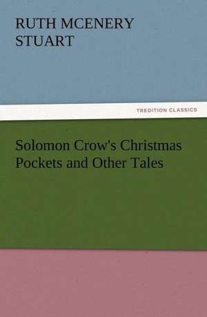 Solomon Crow's Christmas Pockets and Other Tales de Ruth McEnery Stuart