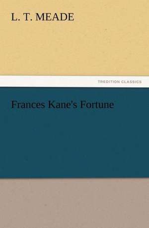 Frances Kane's Fortune de L. T. Meade