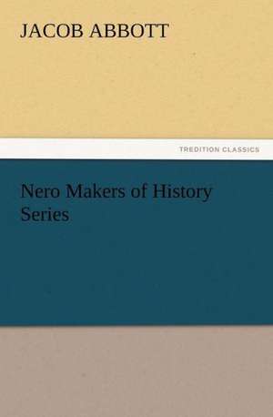 Nero Makers of History Series de Jacob Abbott