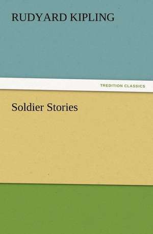 Soldier Stories de Rudyard Kipling